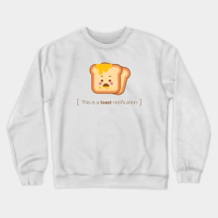 This is a toast notification Crewneck Sweatshirt